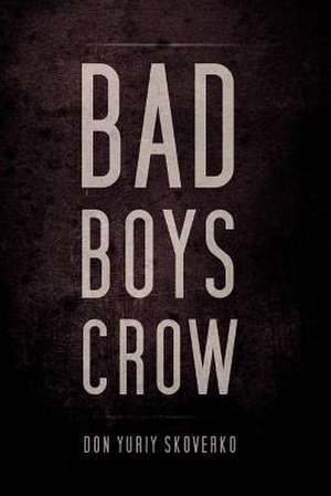 Bad Boys Crow de Don Yuriy Skoverko