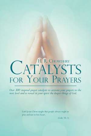 Catalysts for Your Prayers de H. R. Chowdhry