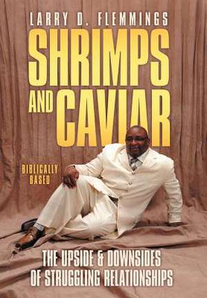 Shrimps and Caviar de Larry D. Flemmings