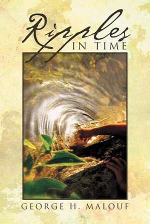 Ripples In Time de George H. Malouf