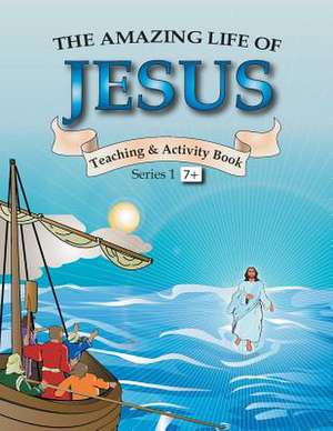 The Amazing Life of Jesus de Balvinder K. Bains