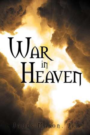 War in Heaven de James Mason Jr