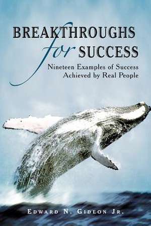 Breakthroughs for Success de Edward N. Gideon Jr.