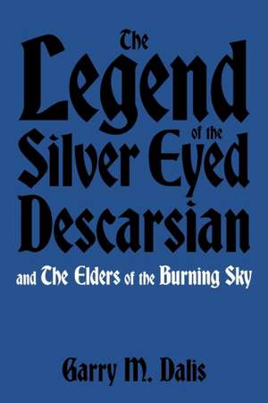 The Legend of the Silver Eyed Descarsian de Garry M. Dalis