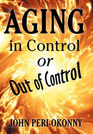 Aging in Control or Out of Control de John Peri-Okonny