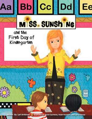 Miss Sunshine and the First Day of Kindergarten de Lori Ambrose