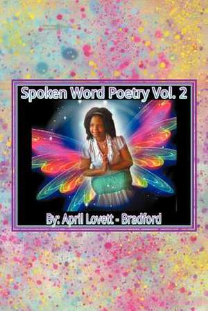 Spoken Words Poetry- Volume 2 de April Lovett-Bradford