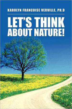 Let's Think About Nature! de Karolyn Francoise Verville Ph. D