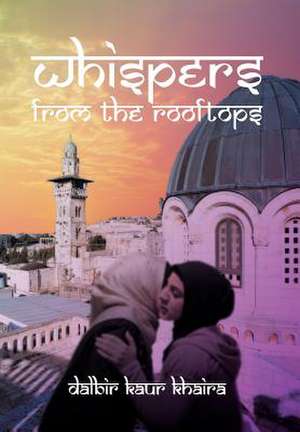 Khaira, D: Whispers from the Rooftops