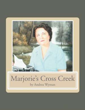 Marjorie's Cross Creek de Andrea Wyman