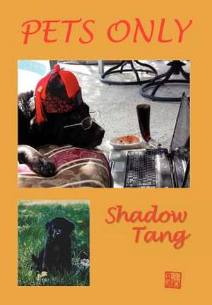 Pets Only de Shadow Tang