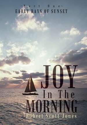 Joy in the Morning de Robert Scott Jones