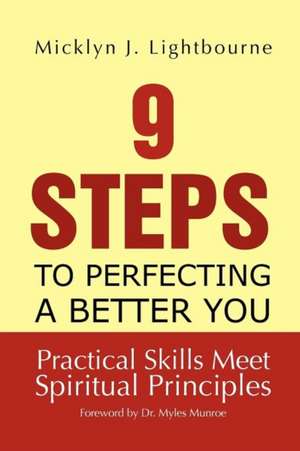 9 Steps To Perfecting A Better You de Micklyn J. Lightbourne