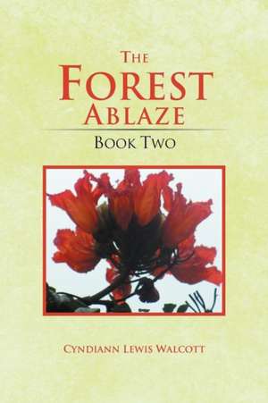 The Forest Ablaze de Cyndiann Lewis Walcott