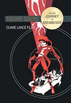 Filer, D: Square Squire and the Journey to Dreamstate