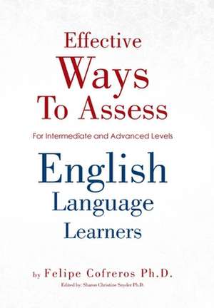 Effective Ways to Assess English Language Learners de Felipe Cofreros Ph. D.