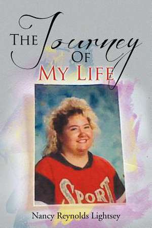 The Journey of My Life de Nancy Reynolds Lightsey