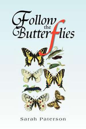 Follow The Butterflies de Sarah Paterson