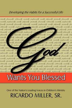 God Wants You Blessed de Ricardo Miller Sr.