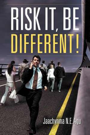 RISK IT, BE DIFFERENT! de Jaachynma N. E. Agu