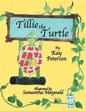 Tillie the Turtle de Kay Peterson