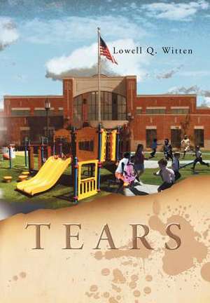 TEARS de Lowell Q. Witten