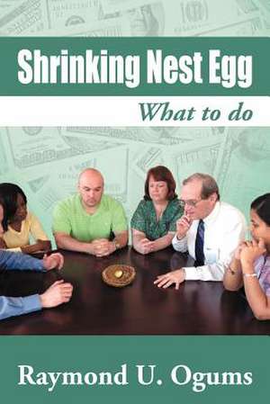 Shrinking Nest Egg de Raymond U. Ogums