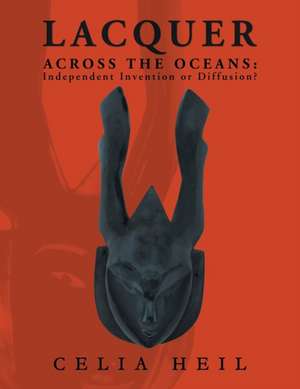 Lacquer Across the Oceans de Celia Heil