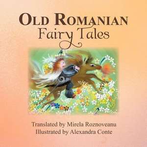 Old Romanian Fairytales de Mirela Roznoveanu