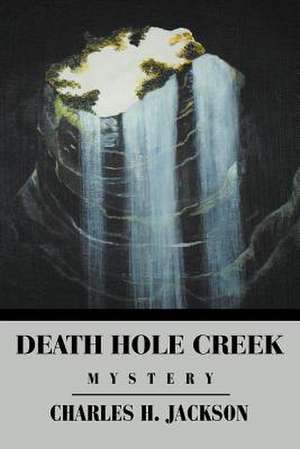 Death Hole Creek de Charles H. Jackson