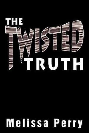 THE TWISTED TRUTH de Melissa Perry