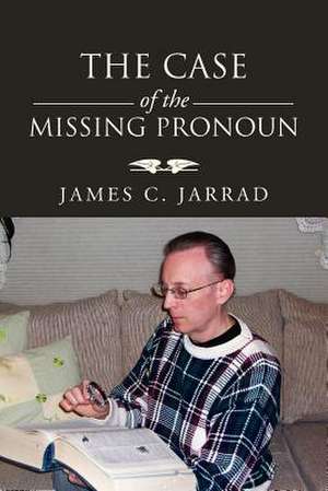 The Case of the Missing Pronoun de James C. Jarrad