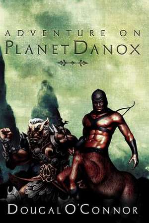 Adventure on Planet Danox de Dougal O'Connor