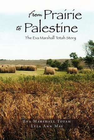 From Prairie to Palestine de Lyla Ann May