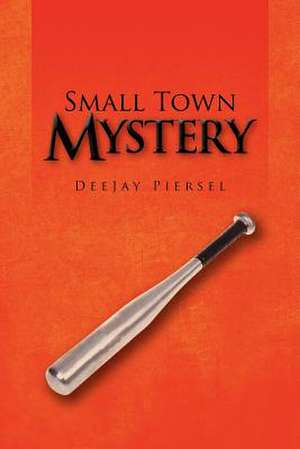 Small Town Mystery de Deejay Piersel