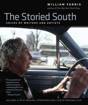 The Storied South: Voices of Writers and Artists de William Ferris