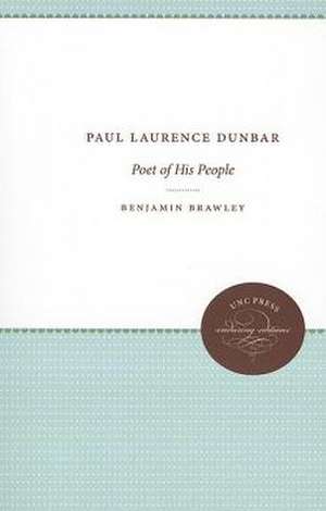 Paul Laurence Dunbar: Poet of His People de Benjamin Griffith Brawley