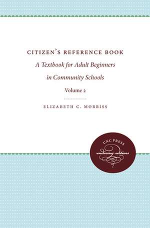 Citizen's Reference Book: A Textbook for Adult Beginners in Community Schools de Elizabeth C. Morriss