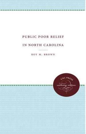 Public Poor Relief in North Carolina de Roy M. Brown