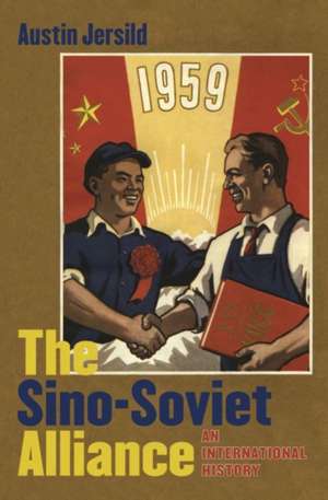 The Sino-Soviet Alliance de Austin Jersild