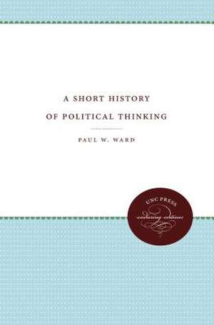 A Short History of Political Thinking de Paul W. Ward