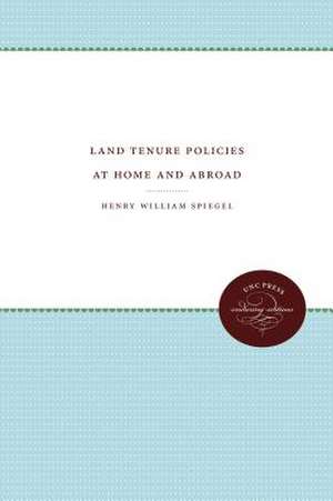 Land Tenure Policies at Home and Abroad de Henry William Spiegel