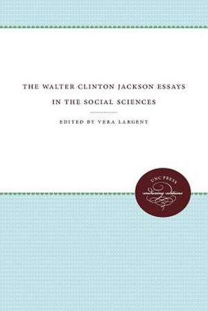 The Walter Clinton Jackson Essays in the Social Sciences de Largent, Vera