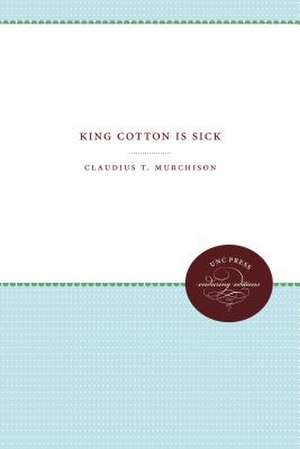 King Cotton Is Sick de Murchison, Claudius T.