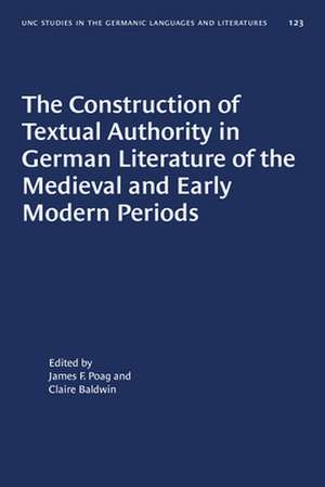 The Construction of Textual Authority in German Literature of the Medieval and Early Modern Periods de James F. Poag