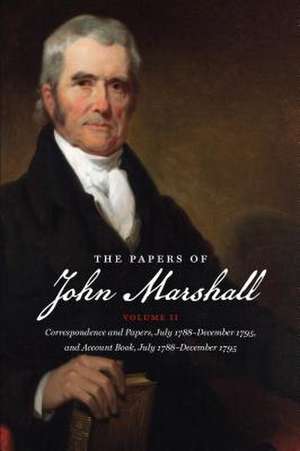 The Papers of John Marshall: Correspondence and Papers, July 1788-December 1795, and Account Book, July 1788-December 1795 de Charles T. Cullen