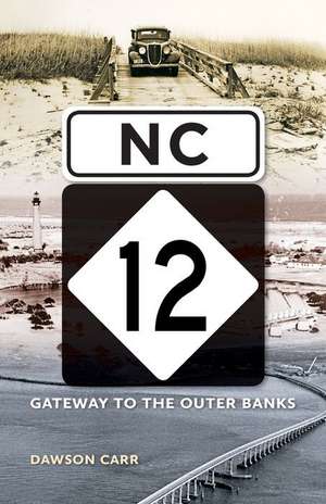 NC 12: Gateway to the Outer Banks de Dawson Carr