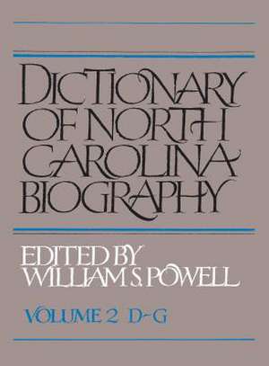 Dictionary of North Carolina Biography: Vol. 2, D-G de William S. Powell