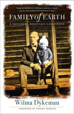 Family of Earth: A Southern Mountain Childhood de Wilma Dykeman