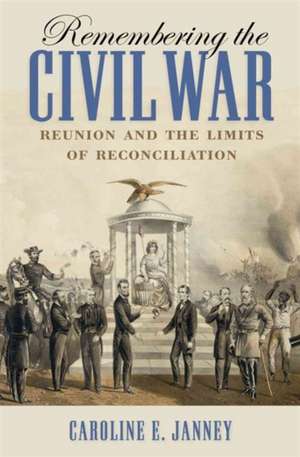 Remembering the Civil War de Caroline E. Janney